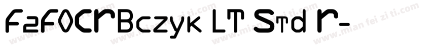 F2FOCRBczyk LT Std R字体转换